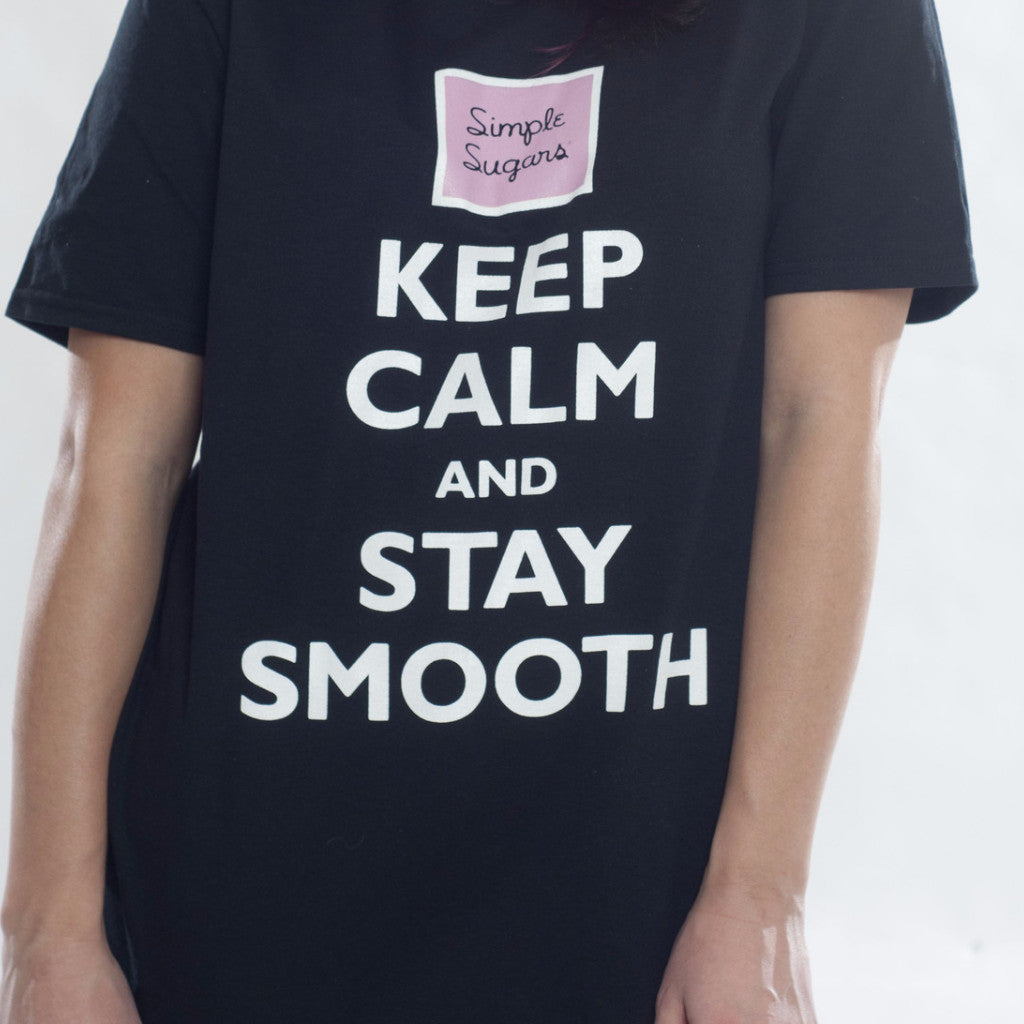 Keep Calm and Stay Smooth T-Shirt – Simple Sugars